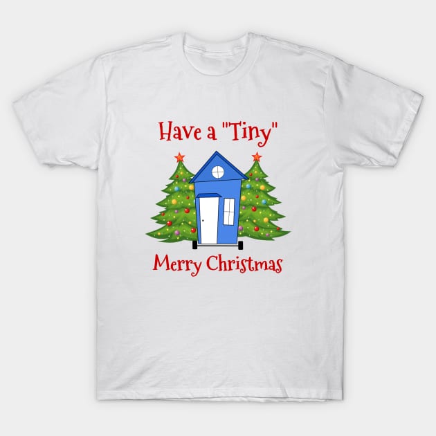 Have a Tiny Merry Christmas T-Shirt by Love2Dance